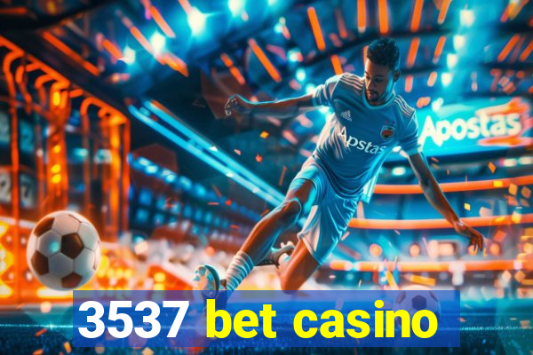 3537 bet casino